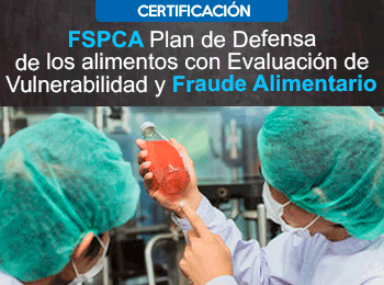 Certificación FSPCA Plan de Defensa de los alimentos con Evaluación de Vulnerabilidad y Fraude Alimentario